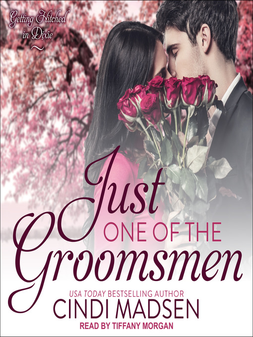 Title details for Just One of the Groomsmen by Cindi Madsen - Available